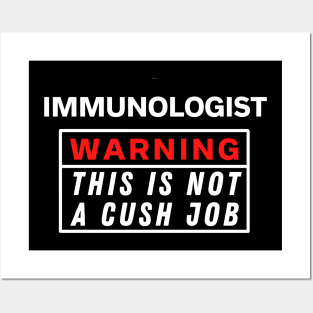 Immunologist Warning This Is Not A Cush Job Posters and Art